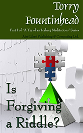 Is Forgiving a Riddle? by Torry Fountinhead